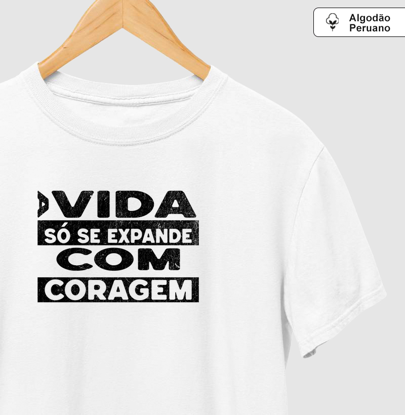 A Vida Só Se Expande com Coragem | Ultra Macia | Unissex