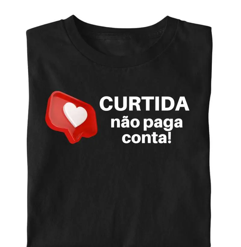 Curtida não paga conta.