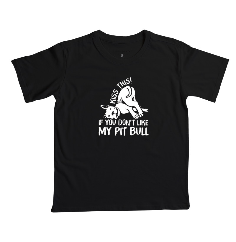Kiss this! If you don't like  my pit bull