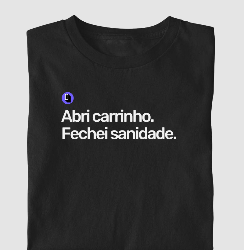 Abri carrinho. Fechei sanidade.