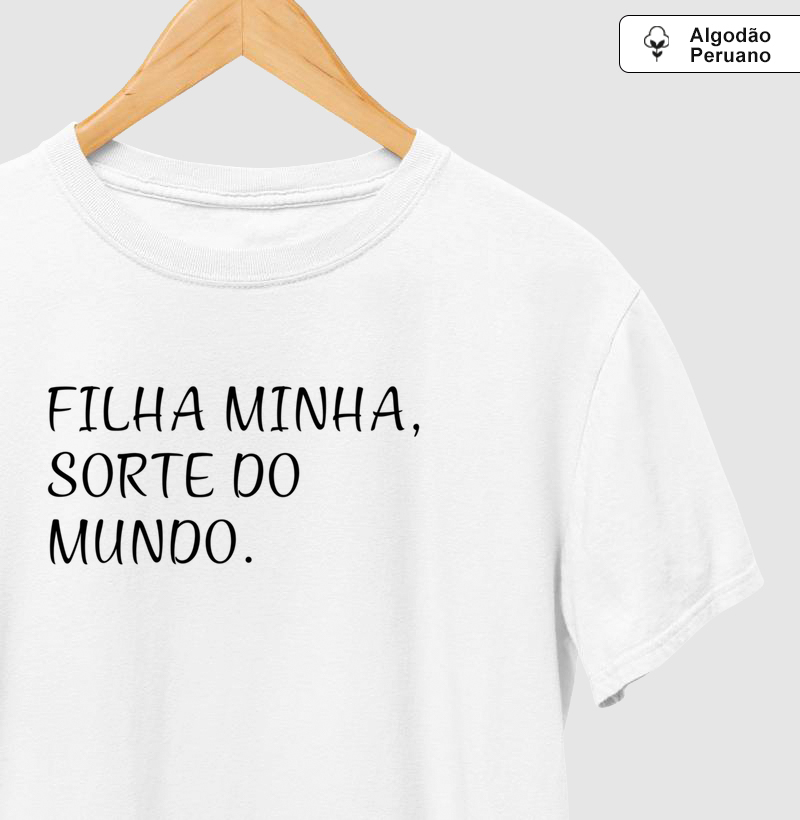 Filha minha, sorte do mundo