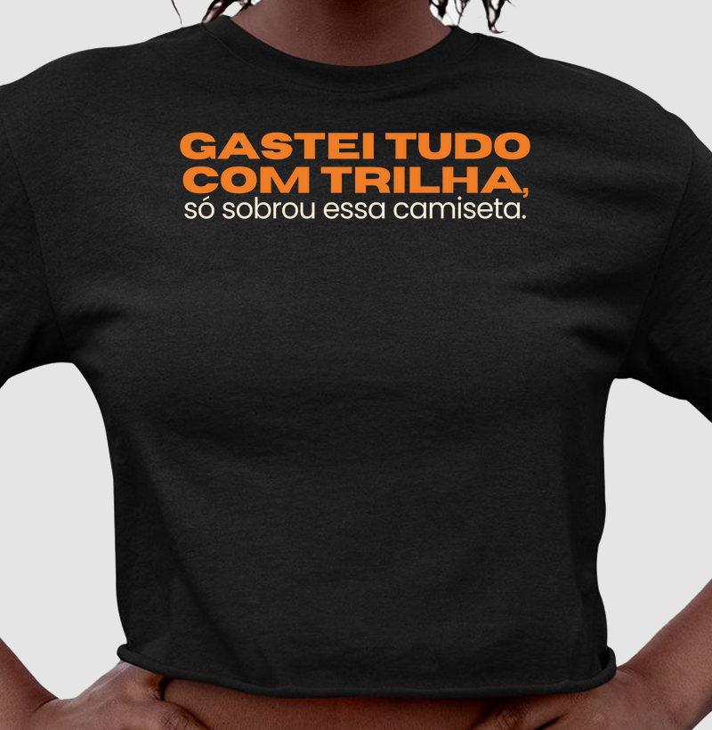Gastei tudo com trilha!