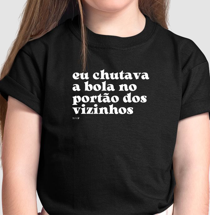 Eu chutava a bola no portão dos vizinhos