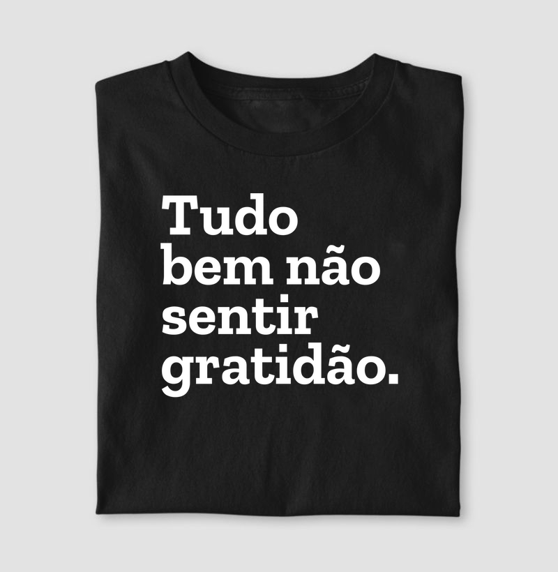 Tudo bem não sentir gratidão.