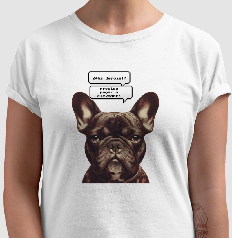 Camiseta Buldogue Francês impaciente! preciso pegar o elevador!