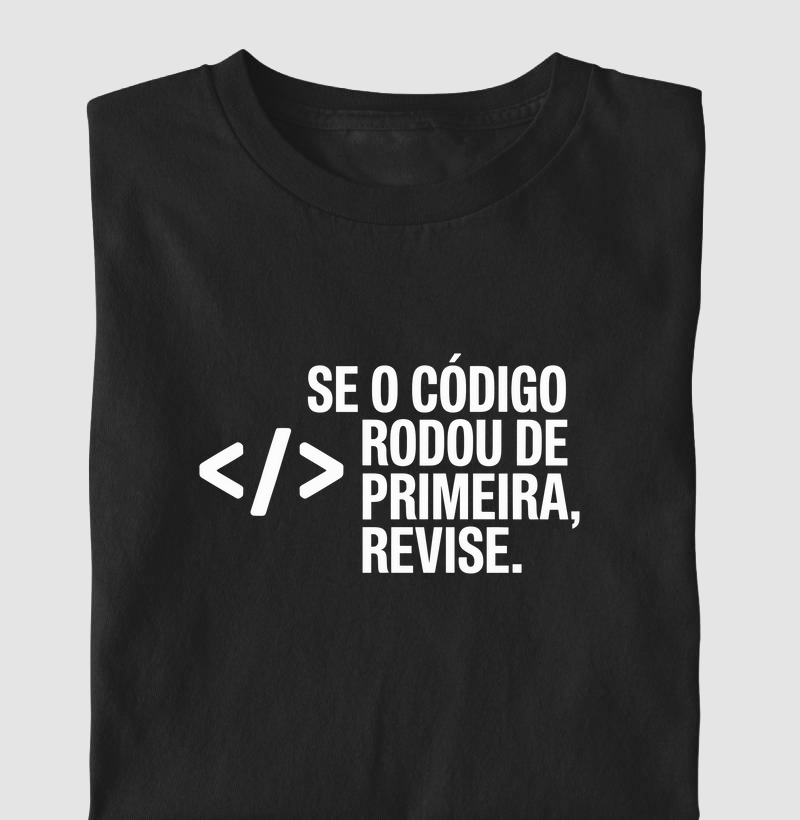 Camiseta "5. Se o código rodou de primeira, revise." I (DIV) (DEV)