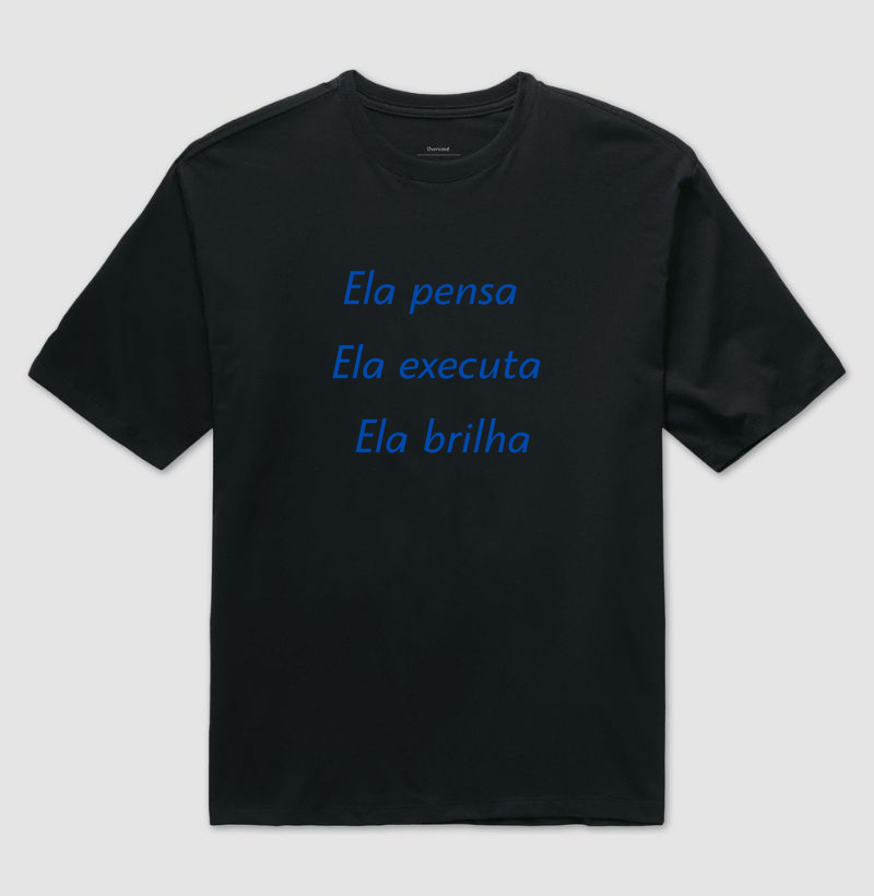 Oversized Ela Pensa, Ela Executa, Ela Brilha