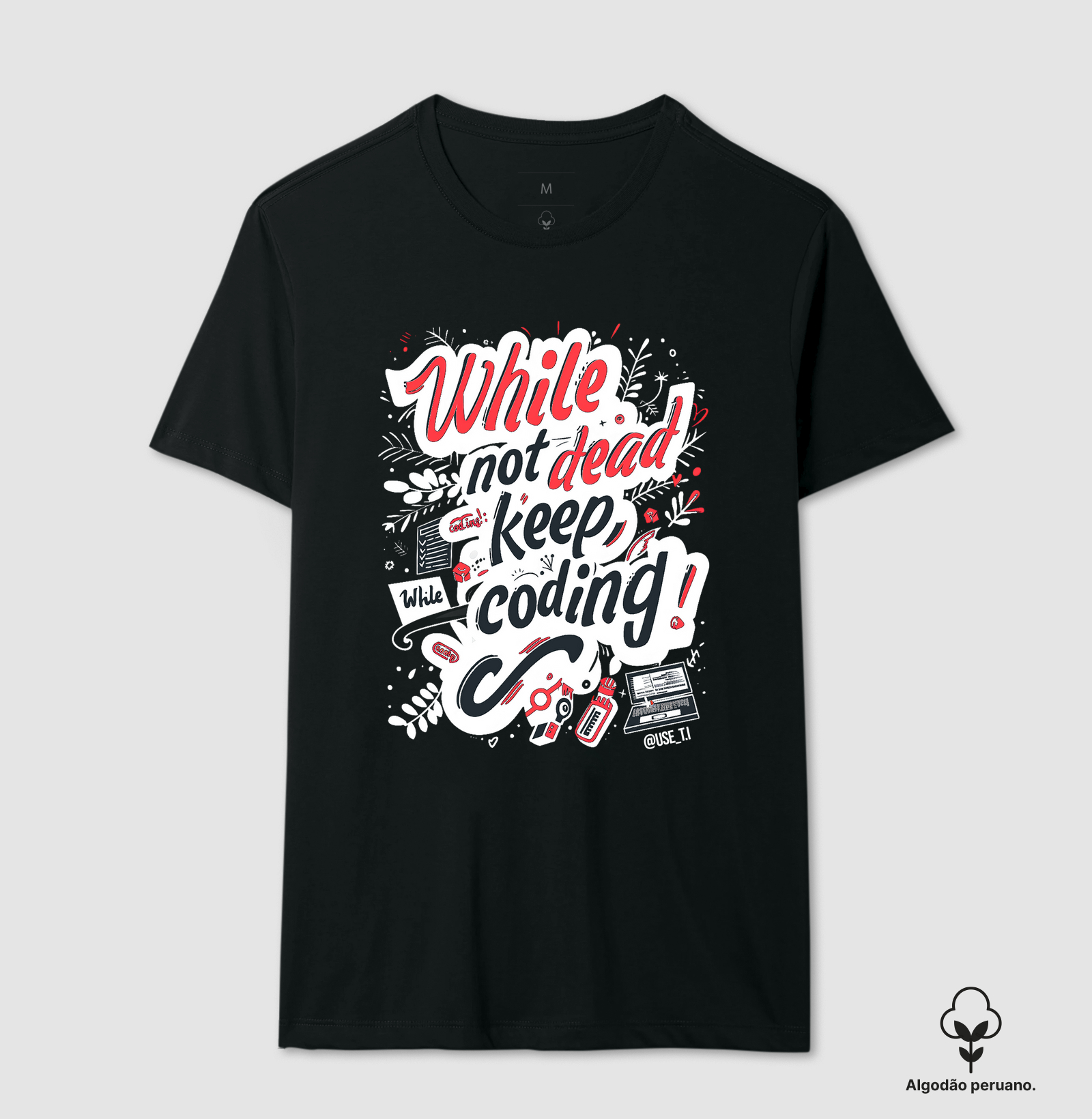 Camiseta while not dead T.I - Malha Peruana