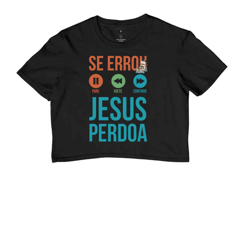 Se Errou, Pare! Volte, Continue... Jesus Perdoa!