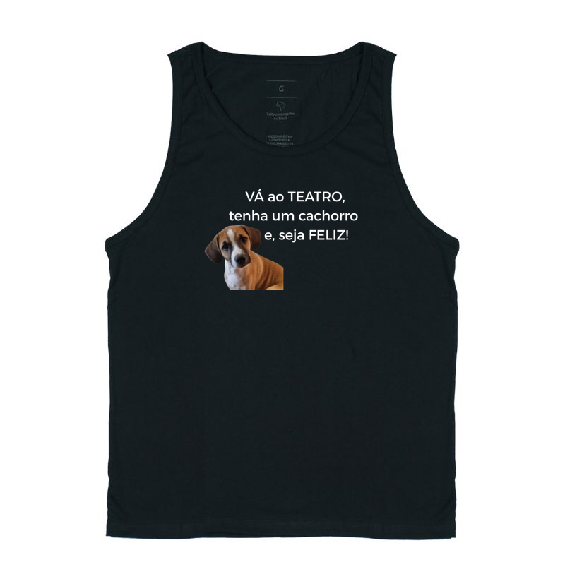 VÁ AO TEATRO, TENHA UM CACHORRO E SEJA FELIZ !