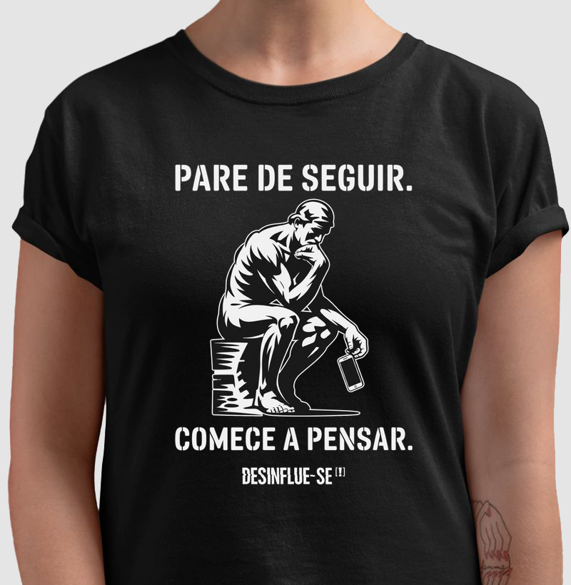 PARE DE SEGUIR. COMECE A PENSAR. (Versão O Pensador)