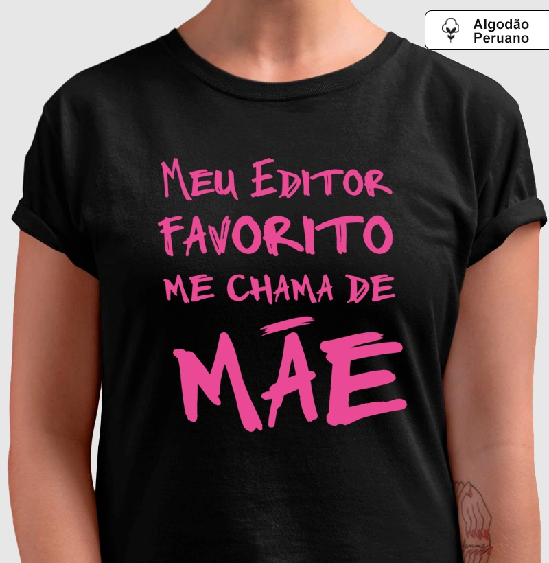 Meu Editor favorito me chama de mãe