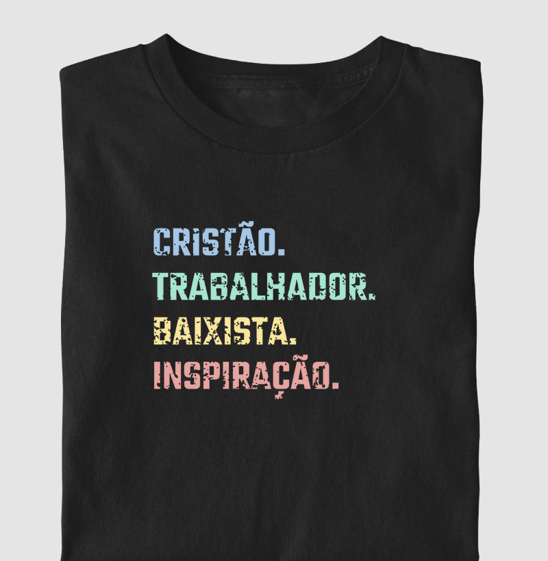 Camisa "Cristão, trabalhador, baixista, inspiração"