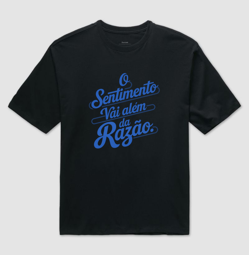 Camiseta Oversized "o sentimento vai além da razão"