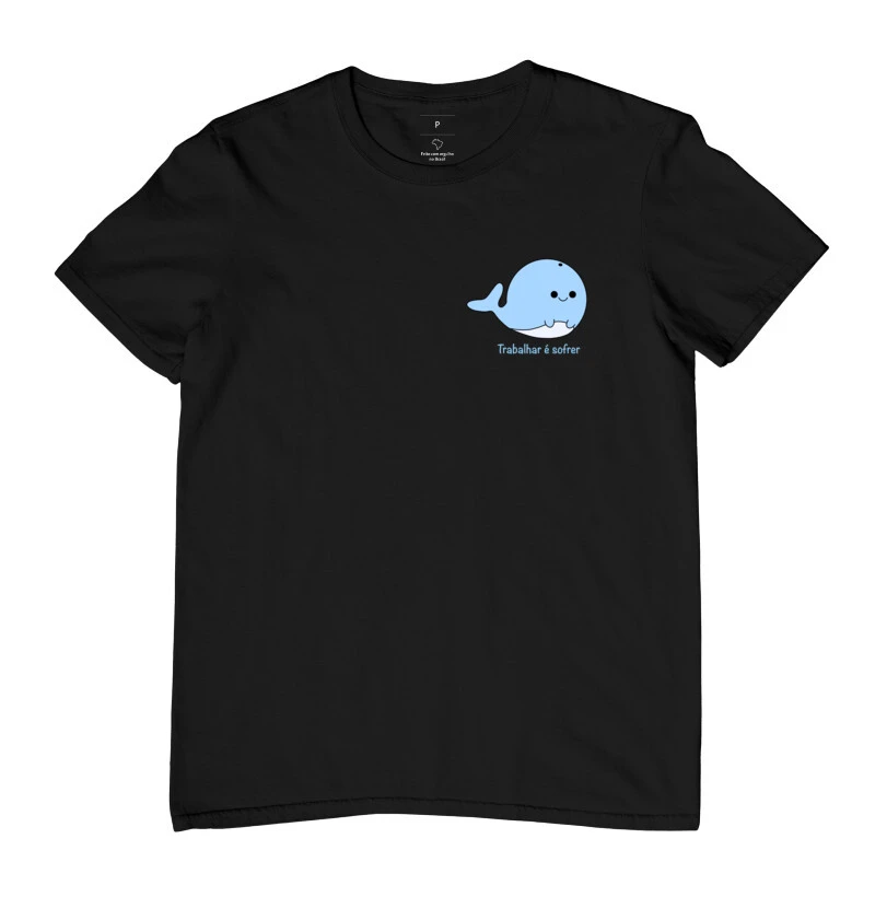 Camiseta Baleia - Trabalhar é sofrer