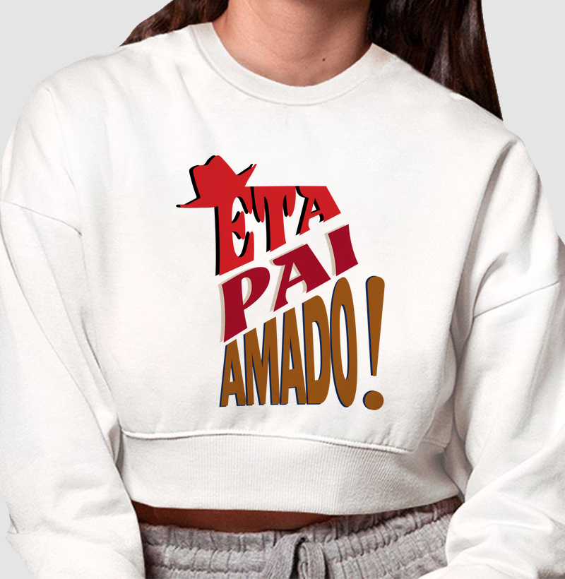 Êta Pai Amado | Cropped Moletom