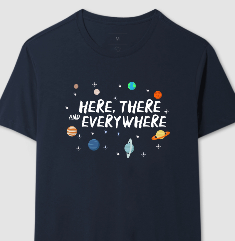 Camiseta Here There And Everywhere