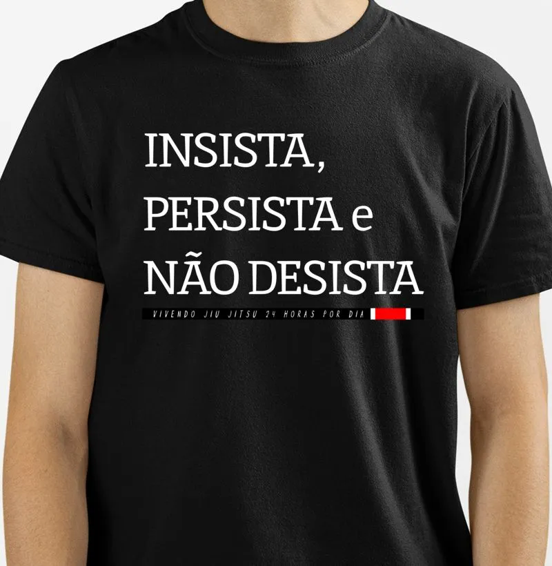 INSISTA, PERSISTA E NÃO DESISTA - vivendo jiu-jitsu 24 horas por dia