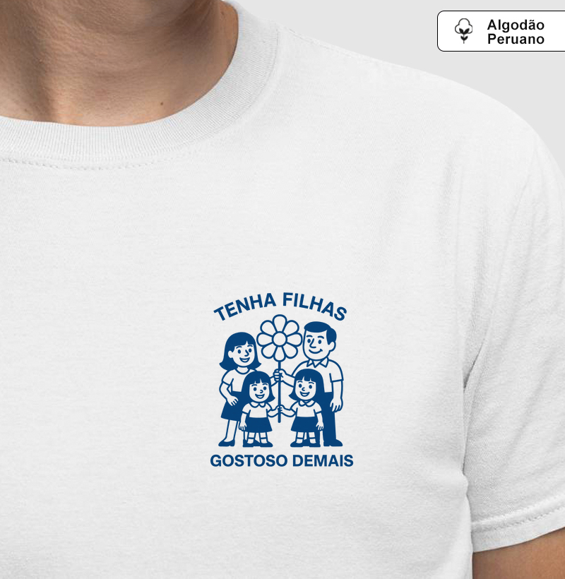 Tenha filhas, gostoso demais (minimalista) (algodão peruano)
