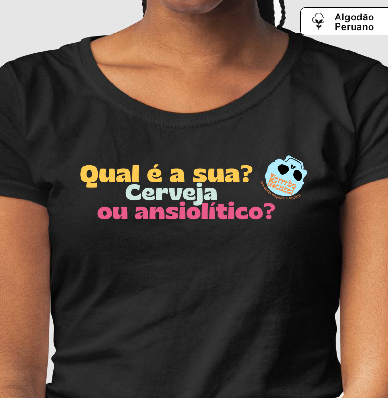 Camiseta Cerveja ou ansiolítico?