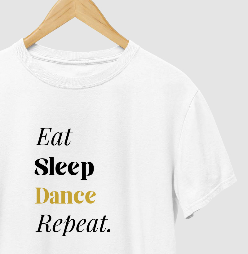 EAT SLEEP DANCE REPEAT