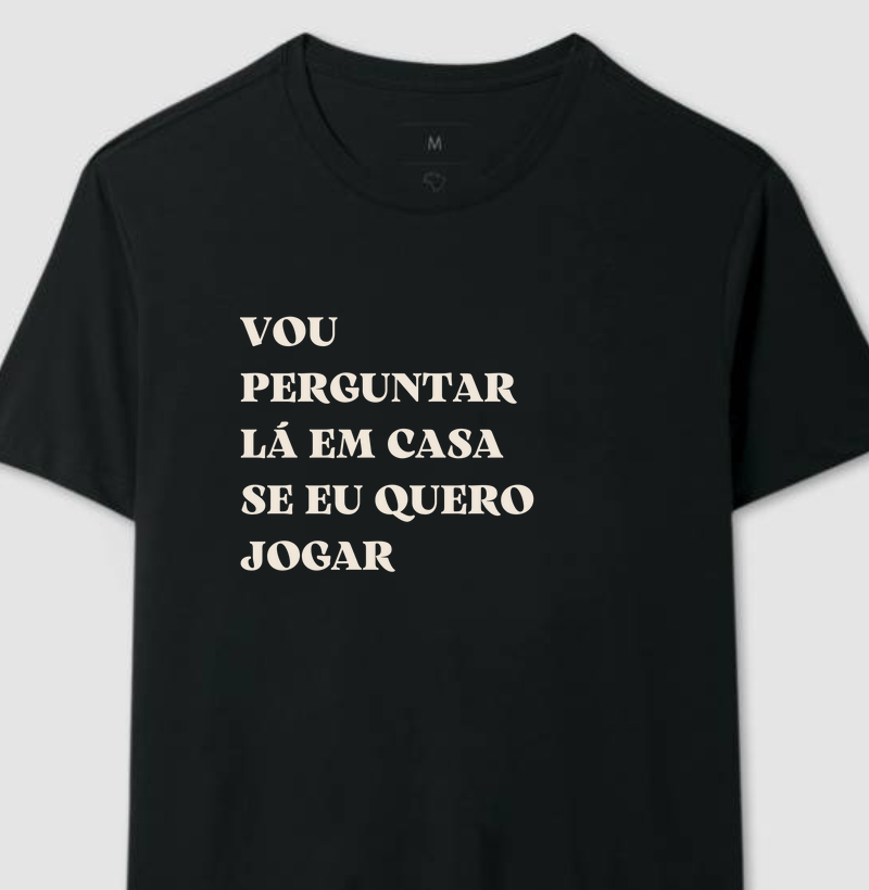 Vou perguntar lá em casa se eu quero jogar