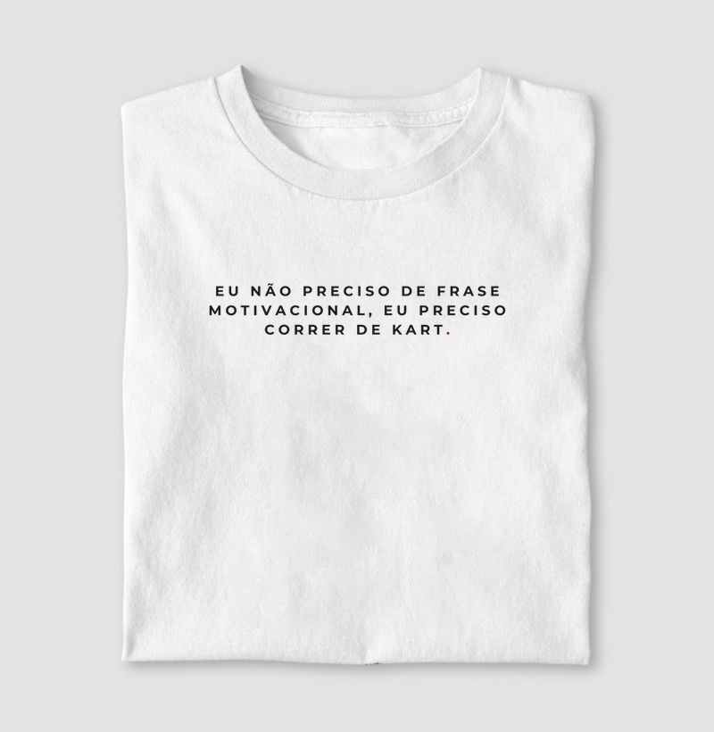 frases | Eu não preciso de frase motivacional, eu preciso correr de kart.