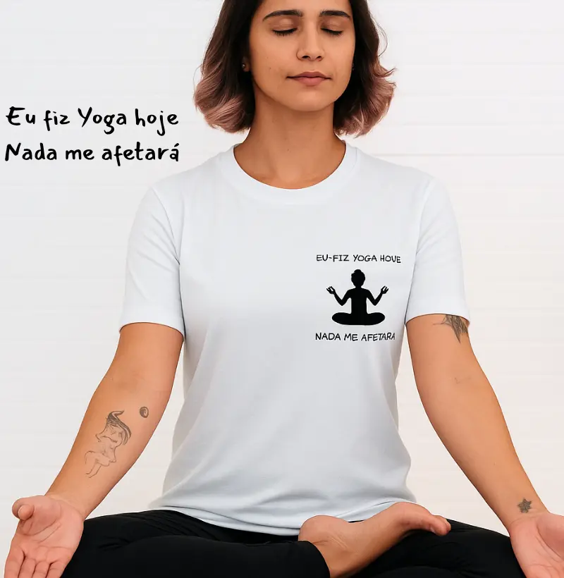 Eu fiz yoga hoje, nada me afetará.