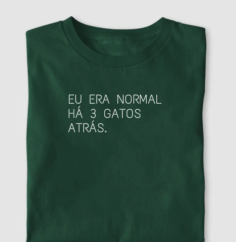 Eu era normal há 3 gatos atrás