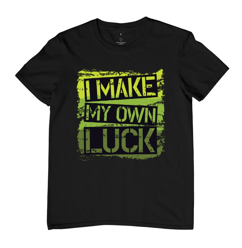 Camiseta "I make my own luck"