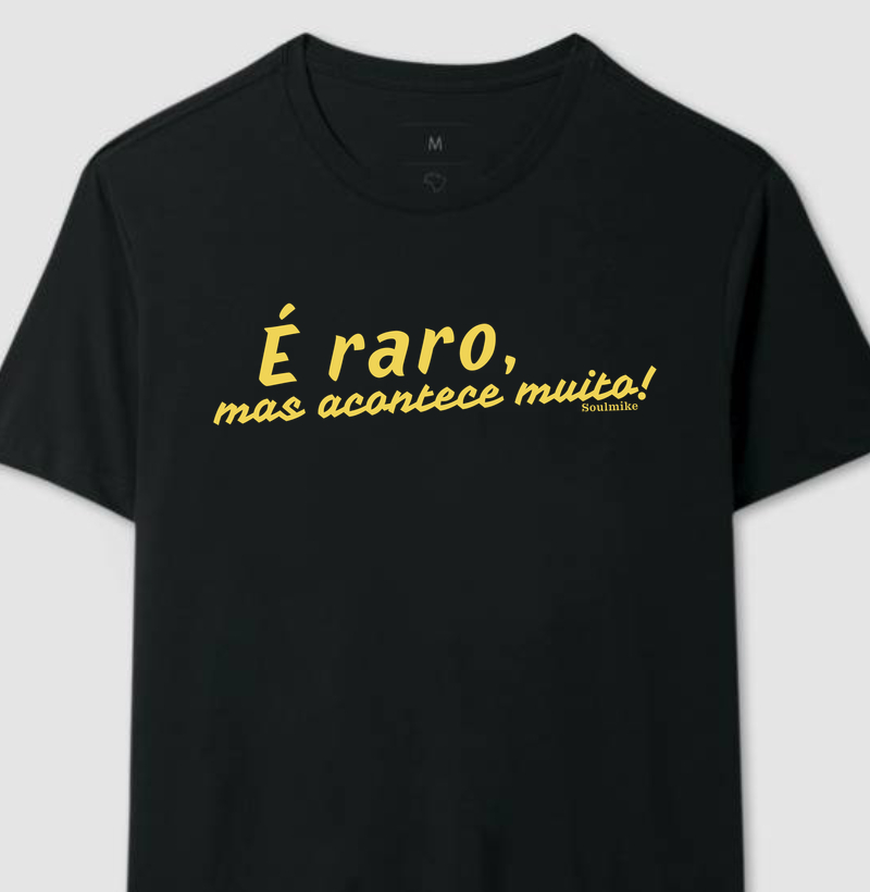 É raro, mas acontece muito III