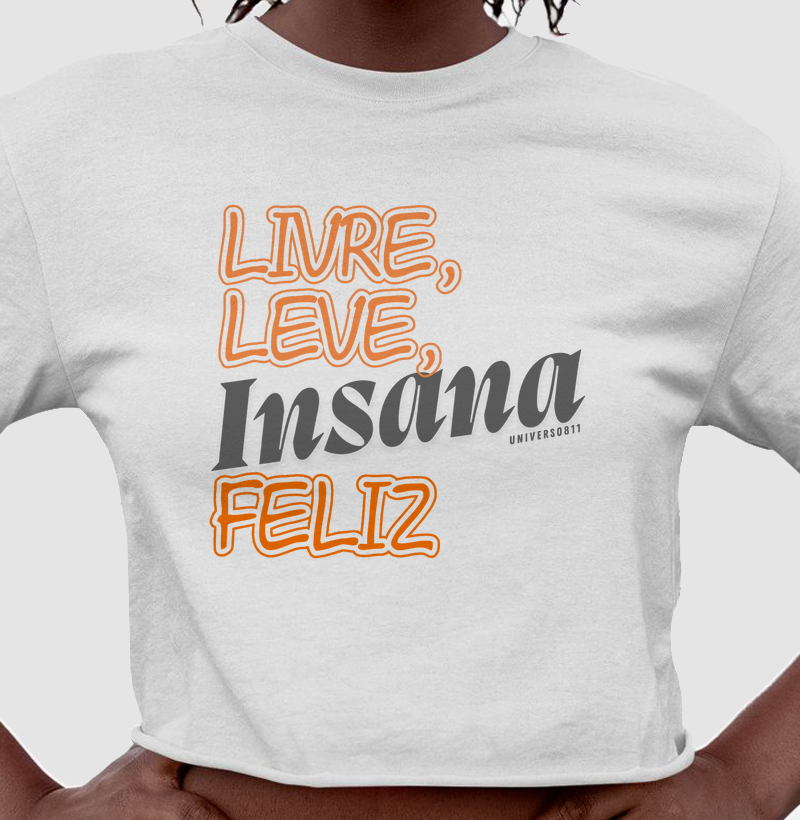 Livre, Leve, Insana, Feliz