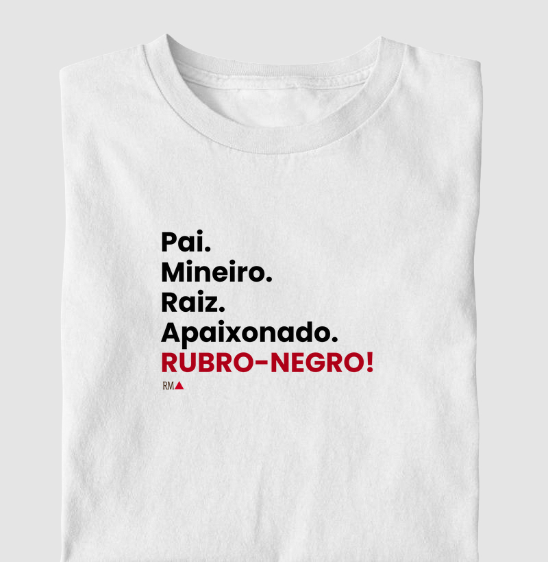 Pai. Mineiro. Raiz.  Apaixonado. RUBRO-NEGRO!