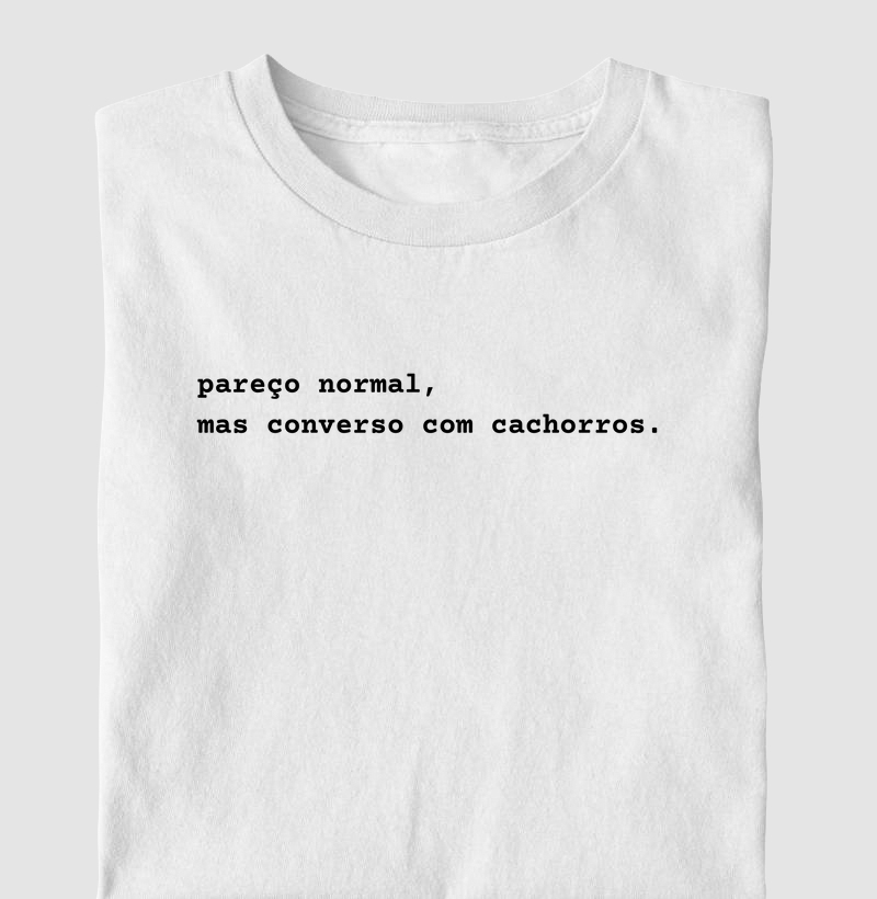 Pareço normal, mas converso com cachorros