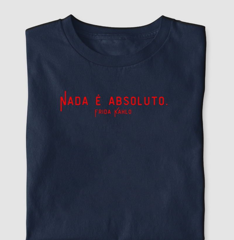 Nada é absoluto. (Coleção Frida Kahlo)