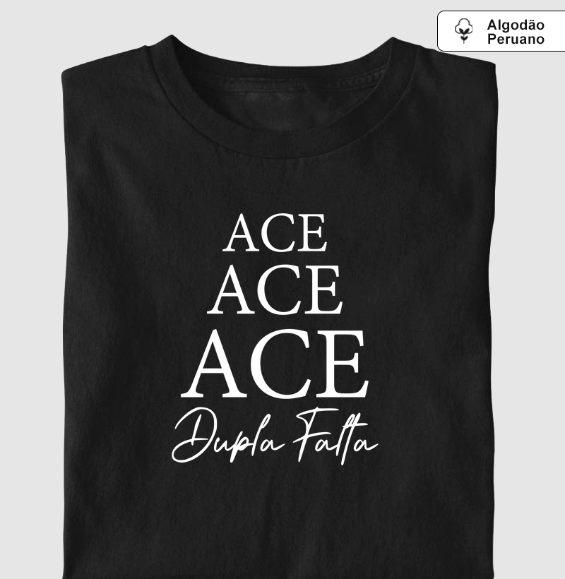 Ace, Ace, Ace, Dupla Falta