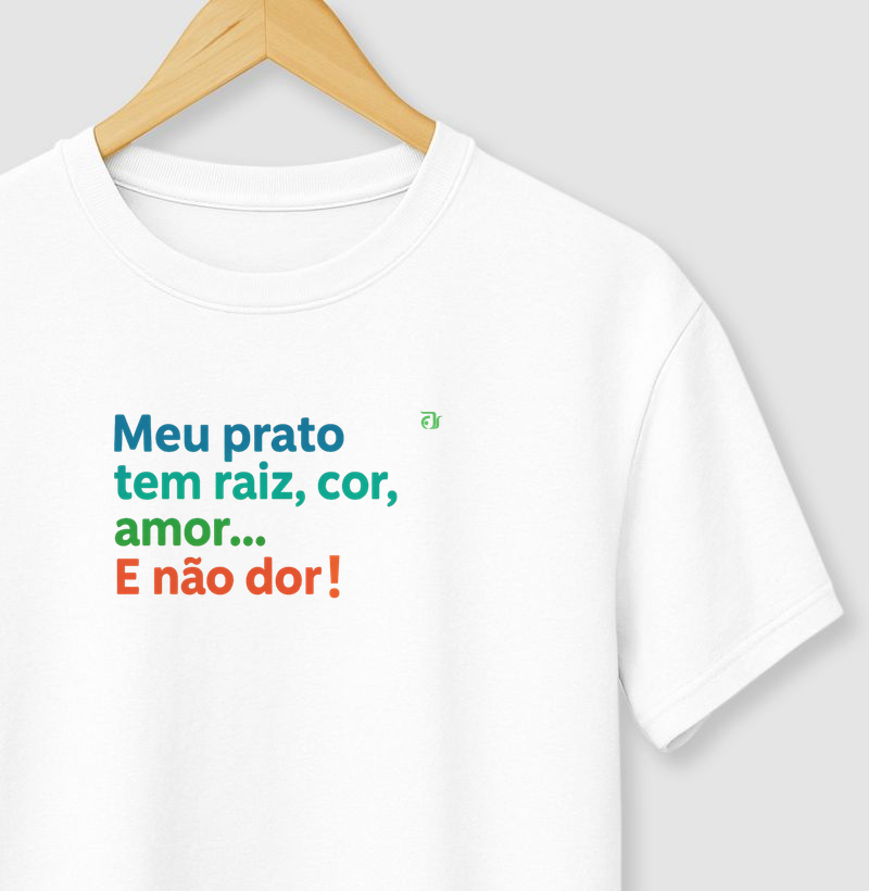 Meu prato tem raiz, cor, amor... E não dor!