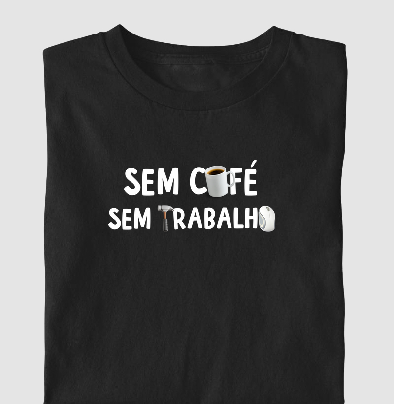 Sem café Sem trabalho