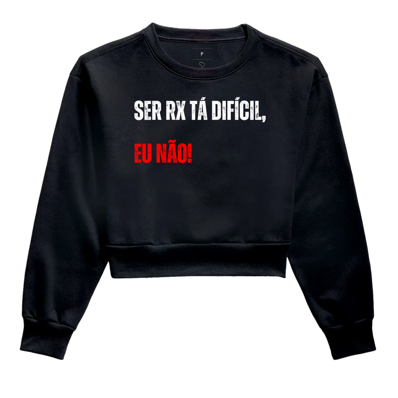 Ser RX tá difícil, eu não!