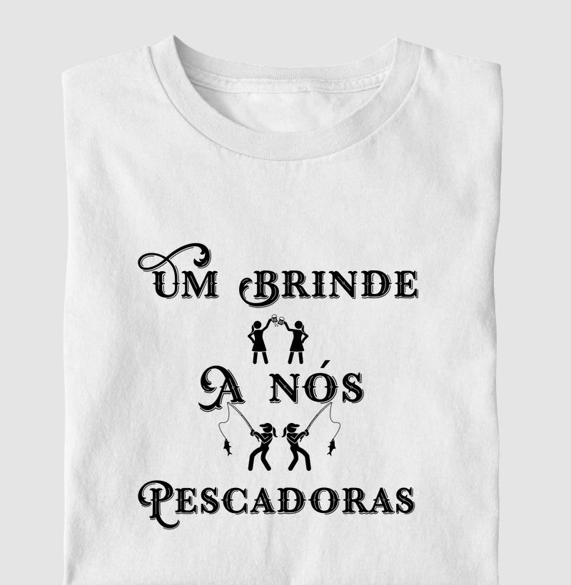 Um brinde a nós, pescadoras