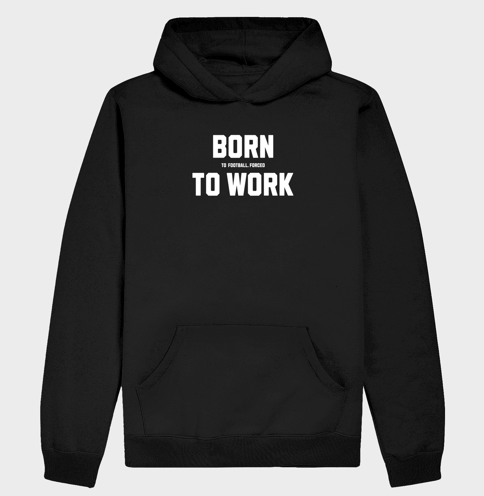 Born (to football. Forced) to Work
