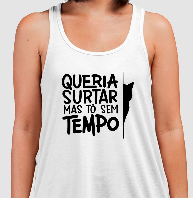 Queria surtar mas tô sem tempo