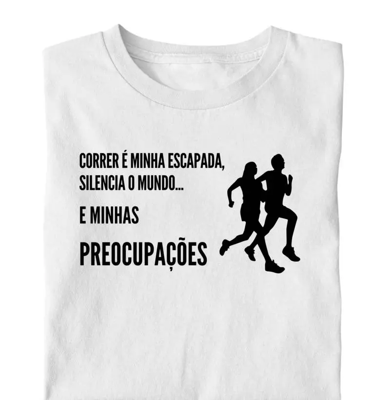 Correr é minha escapada, silencia o mundo e minhas PREOCUPAÇÕES.