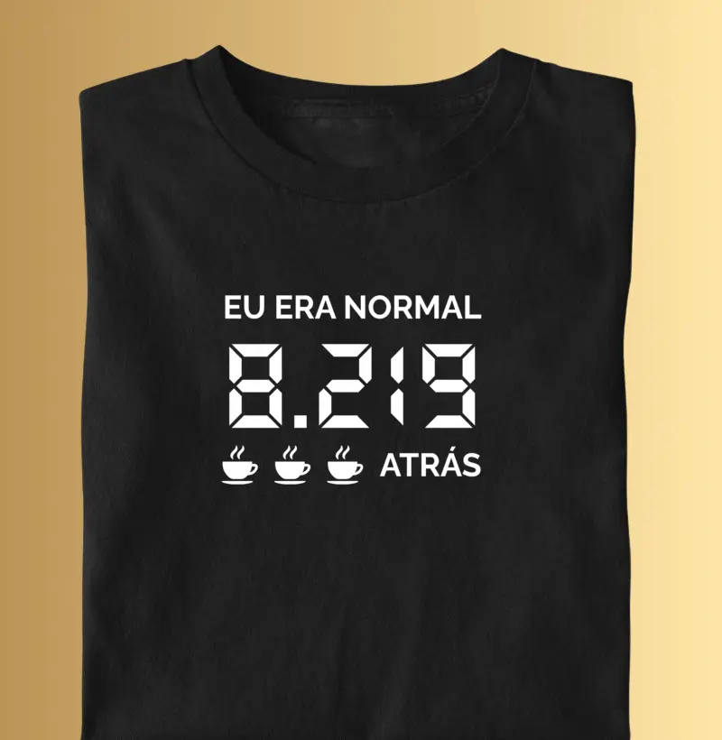 Eu era normal 8.219 xícaras atrás