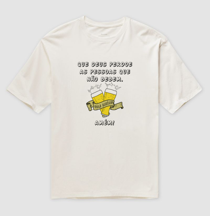 QUE DEUS PERDOE AS PESSOAS QUE NÃO BEBEM. AMÉM!