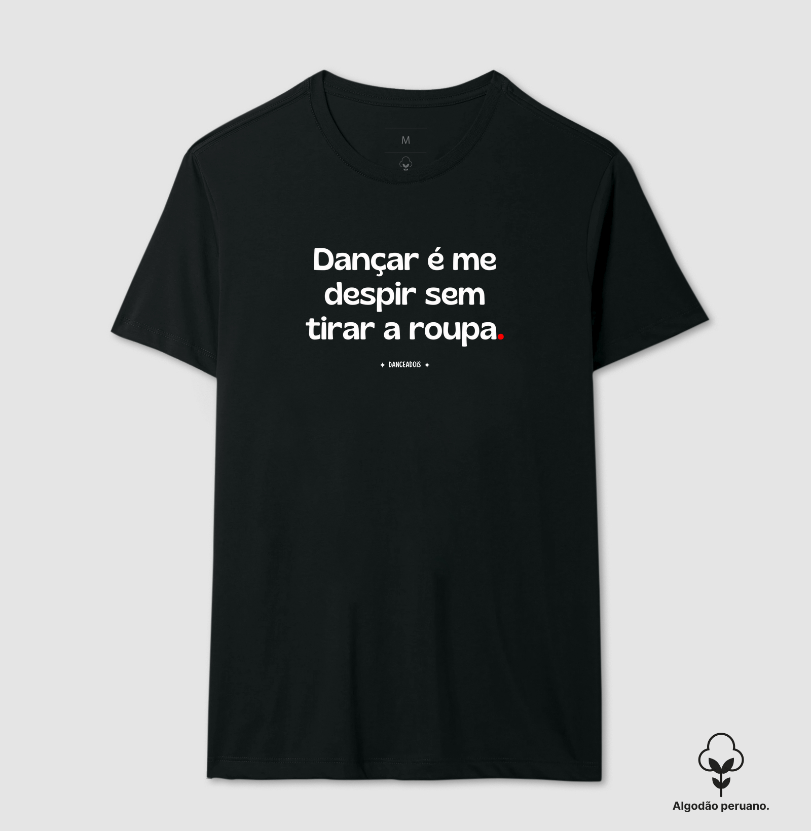 Dançar é me despir sem tirar a roupa.