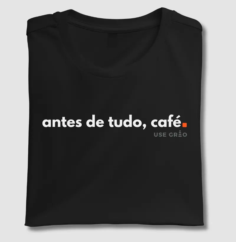 Antes de tudo, café.