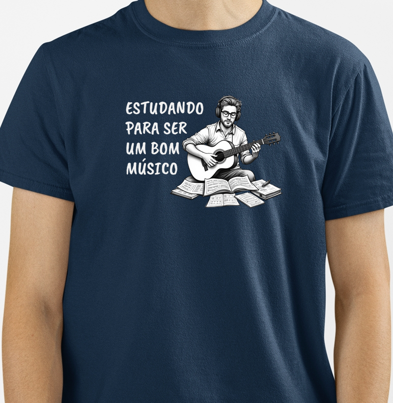 Camisa "Estudando para ser um bom músico"