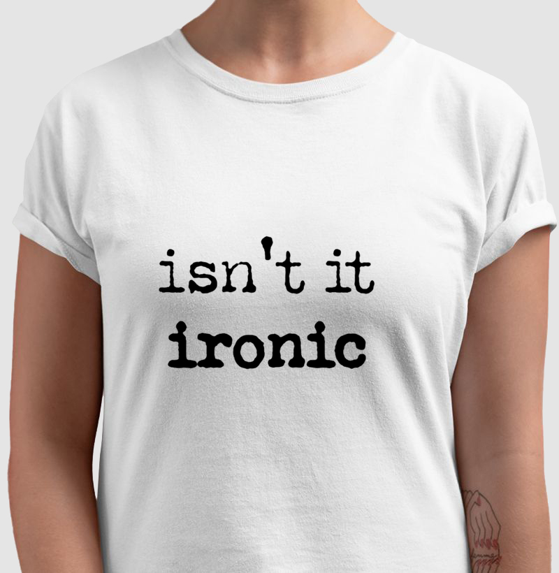 Isn't It Ironic 