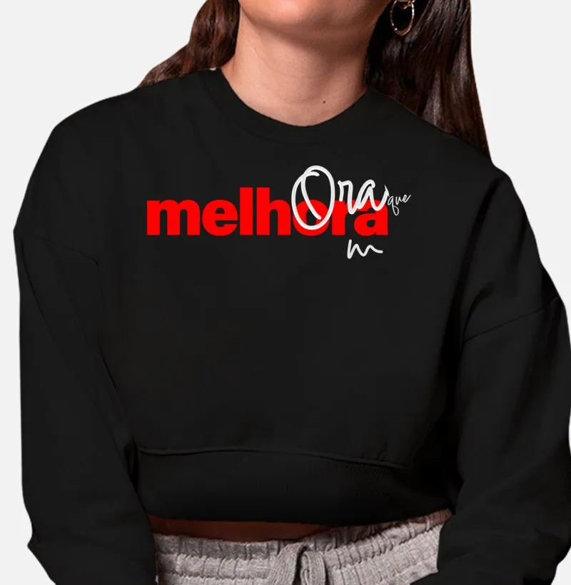 Cropped Moletom Ora Que Melhora